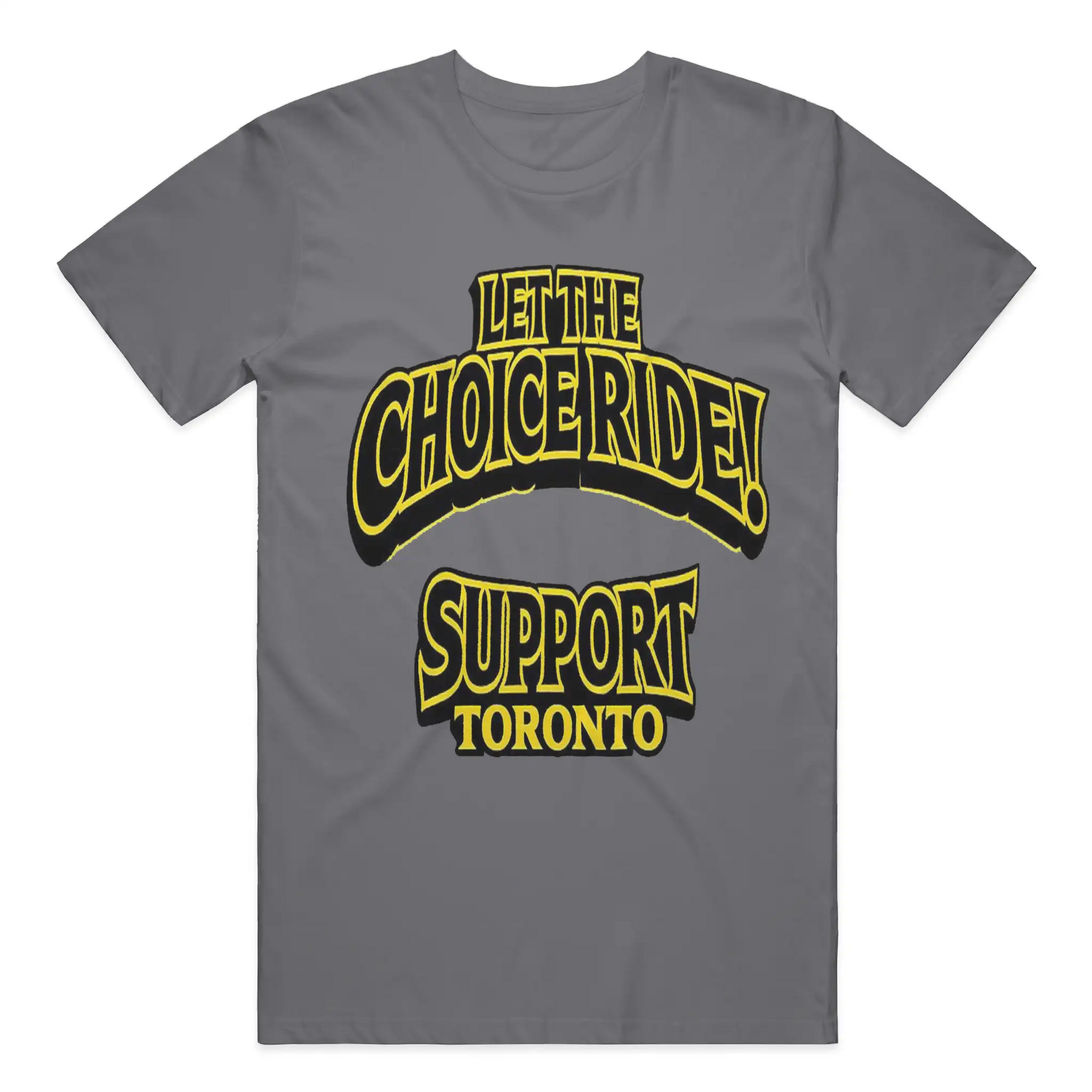 LET THE CHOICE RIDE – SUPPORT TORONTO T-SHIRT